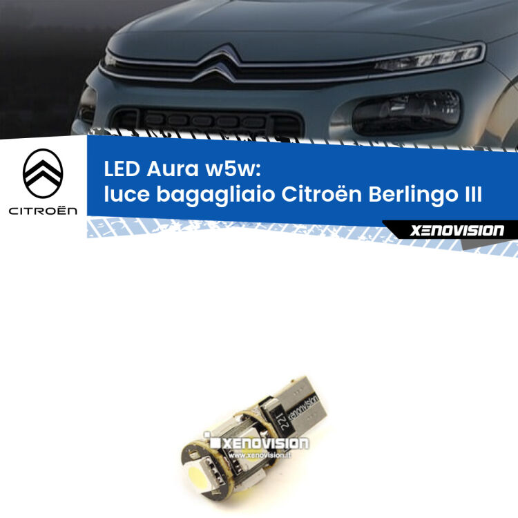 <strong>LED luce bagagliaio w5w per Citroën Berlingo</strong> III 2018 in poi. Una lampadina <strong>w5w</strong> canbus luce bianca 6000k modello Aura Xenovision.