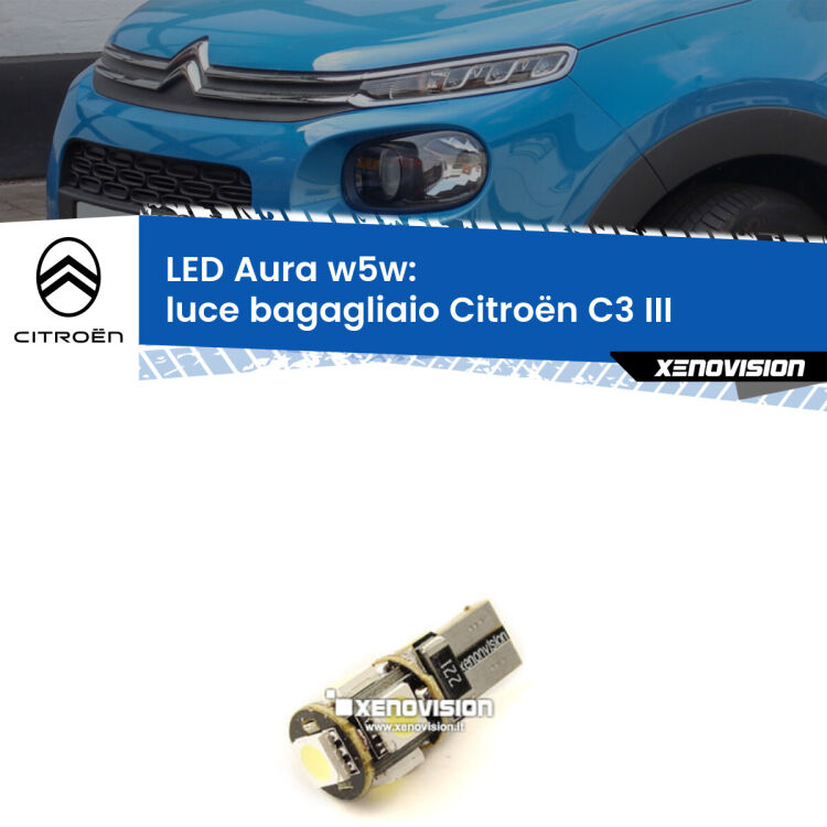 <strong>LED luce bagagliaio w5w per Citroën C3</strong> III 2016 in poi. Una lampadina <strong>w5w</strong> canbus luce bianca 6000k modello Aura Xenovision.