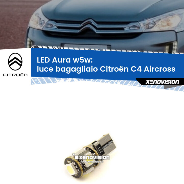 <strong>LED luce bagagliaio w5w per Citroën C4 Aircross</strong>  2010 - 2018. Una lampadina <strong>w5w</strong> canbus luce bianca 6000k modello Aura Xenovision.