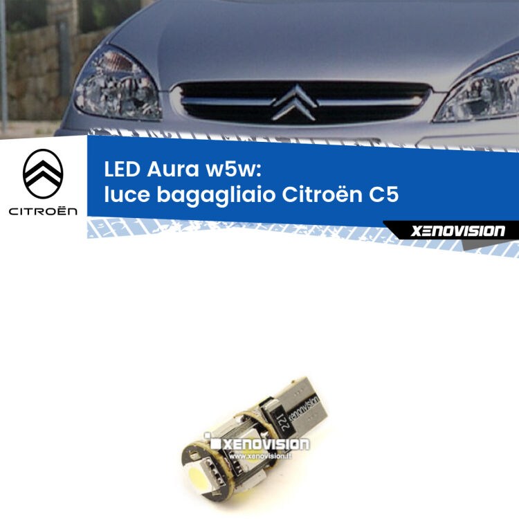 <strong>LED luce bagagliaio w5w per Citroën C5</strong>  2001 - 2004. Una lampadina <strong>w5w</strong> canbus luce bianca 6000k modello Aura Xenovision.