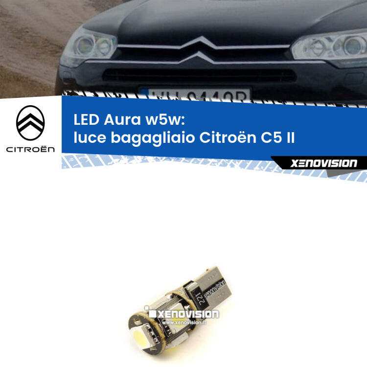 <strong>LED luce bagagliaio w5w per Citroën C5</strong> II 2008 - 2014. Una lampadina <strong>w5w</strong> canbus luce bianca 6000k modello Aura Xenovision.