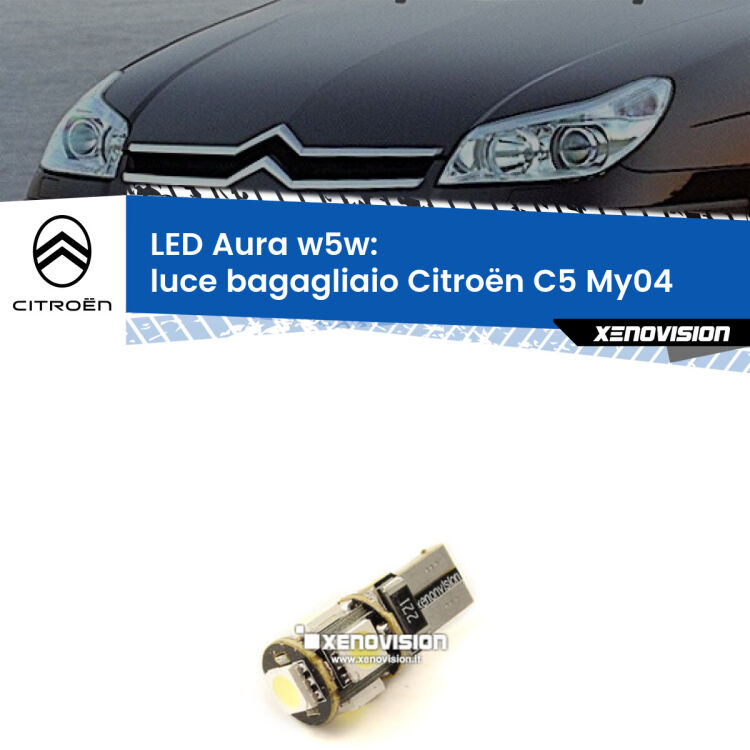 <strong>LED luce bagagliaio w5w per Citroën C5</strong> My04 2004 - 2008. Una lampadina <strong>w5w</strong> canbus luce bianca 6000k modello Aura Xenovision.