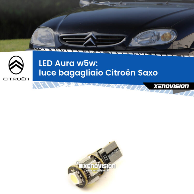 <strong>LED luce bagagliaio w5w per Citroën Saxo</strong>  1996 - 2004. Una lampadina <strong>w5w</strong> canbus luce bianca 6000k modello Aura Xenovision.