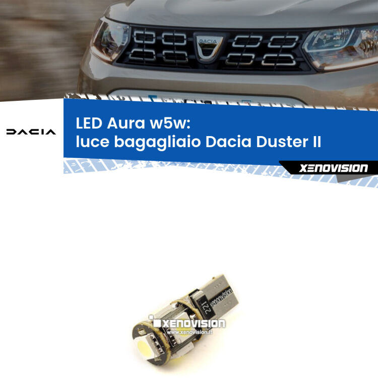 <strong>LED luce bagagliaio w5w per Dacia Duster</strong> II 2017 in poi. Una lampadina <strong>w5w</strong> canbus luce bianca 6000k modello Aura Xenovision.