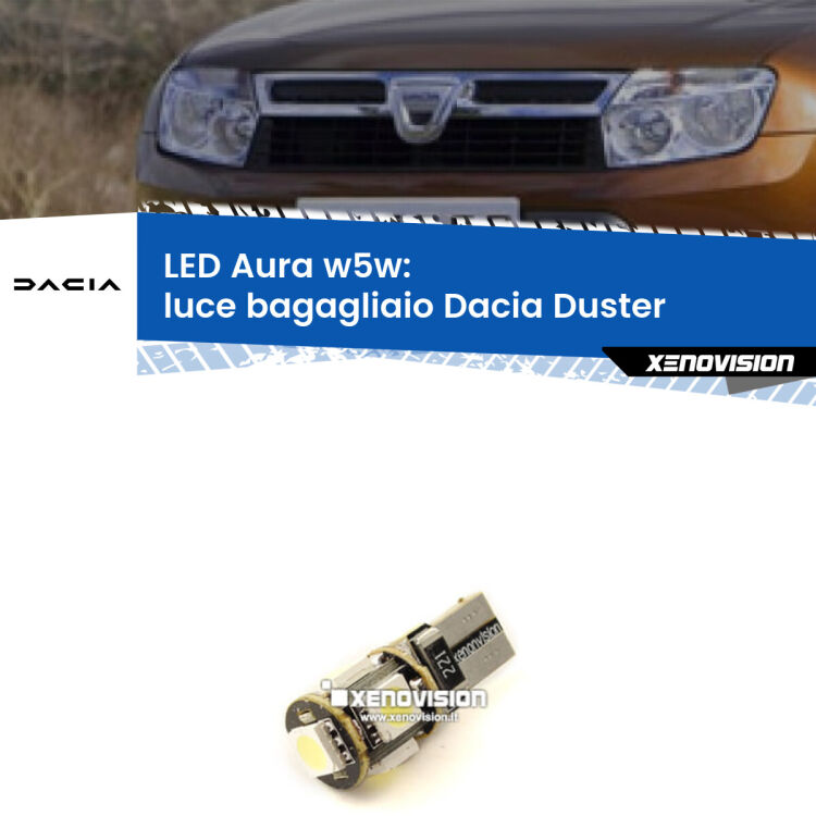 <strong>LED luce bagagliaio w5w per Dacia Duster</strong>  restyling. Una lampadina <strong>w5w</strong> canbus luce bianca 6000k modello Aura Xenovision.