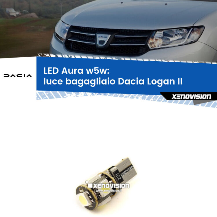 <strong>LED luce bagagliaio w5w per Dacia Logan</strong> II 2012 in poi. Una lampadina <strong>w5w</strong> canbus luce bianca 6000k modello Aura Xenovision.