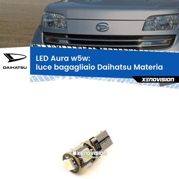 <strong>LED luce bagagliaio w5w per Daihatsu Materia</strong>  2006 in poi. Una lampadina <strong>w5w</strong> canbus luce bianca 6000k modello Aura Xenovision.