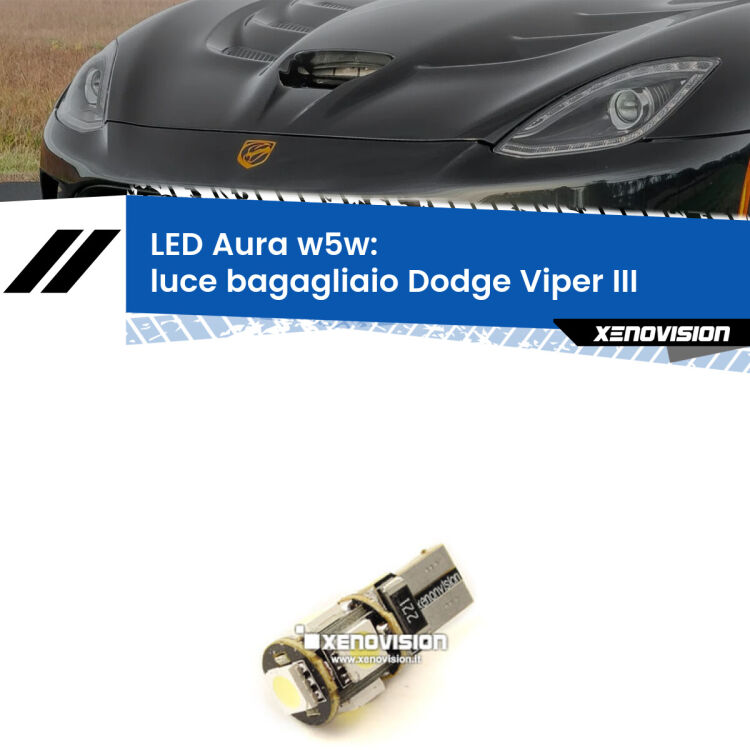 <strong>LED luce bagagliaio w5w per Dodge Viper</strong> III in poi. Una lampadina <strong>w5w</strong> canbus luce bianca 6000k modello Aura Xenovision.