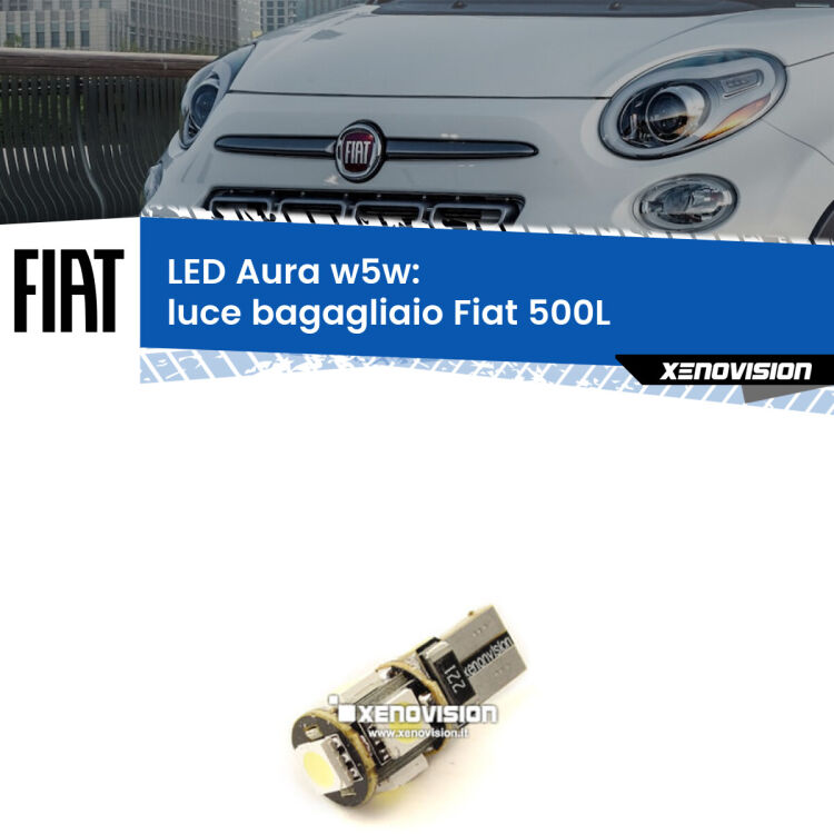 <strong>LED luce bagagliaio w5w per Fiat 500L</strong>  2012 - 2018. Una lampadina <strong>w5w</strong> canbus luce bianca 6000k modello Aura Xenovision.