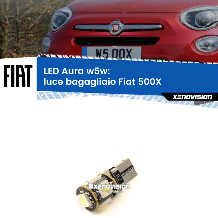 <strong>LED luce bagagliaio w5w per Fiat 500X</strong>  2014 in poi. Una lampadina <strong>w5w</strong> canbus luce bianca 6000k modello Aura Xenovision.