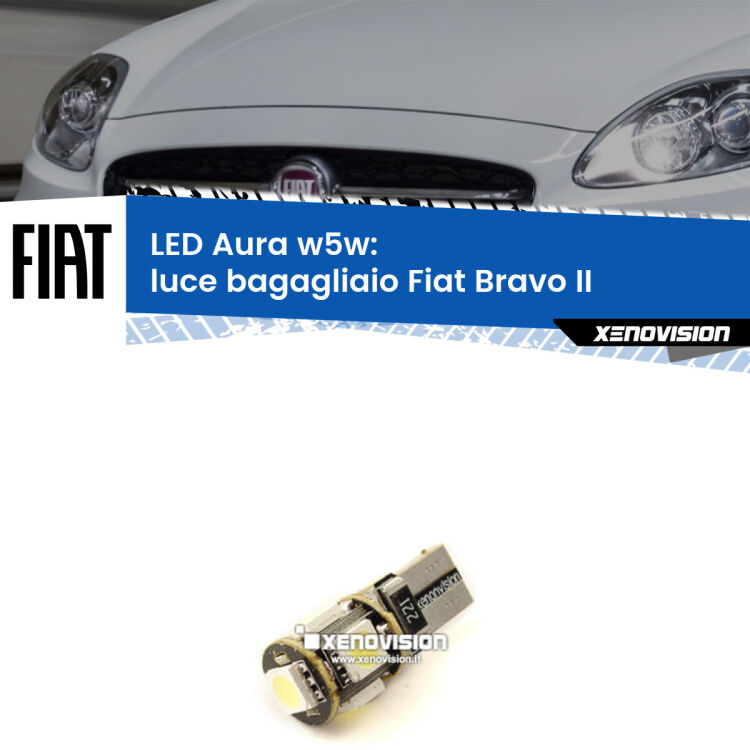 <strong>LED luce bagagliaio w5w per Fiat Bravo II</strong>  2006 - 2014. Una lampadina <strong>w5w</strong> canbus luce bianca 6000k modello Aura Xenovision.