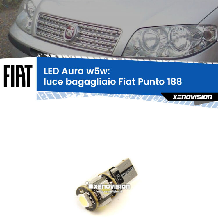 <strong>LED luce bagagliaio w5w per Fiat Punto</strong> 188 1999 - 2010. Una lampadina <strong>w5w</strong> canbus luce bianca 6000k modello Aura Xenovision.