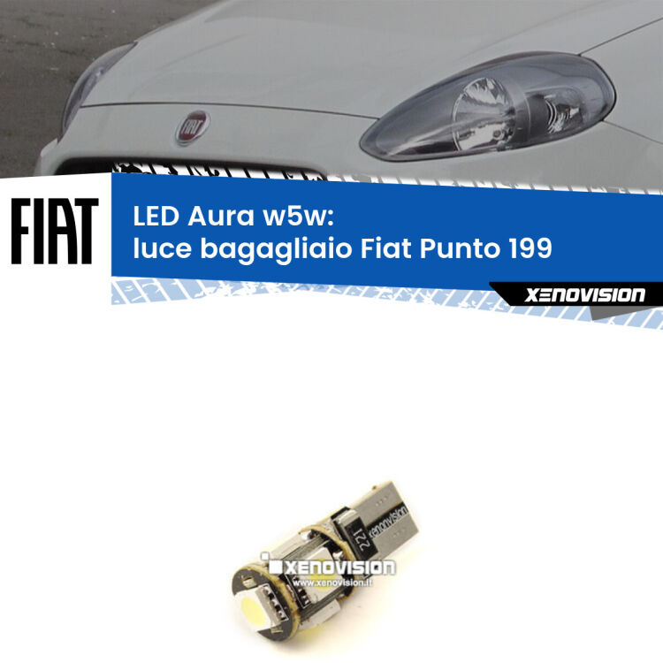 <strong>LED luce bagagliaio w5w per Fiat Punto</strong> 199 2012 - 2018. Una lampadina <strong>w5w</strong> canbus luce bianca 6000k modello Aura Xenovision.