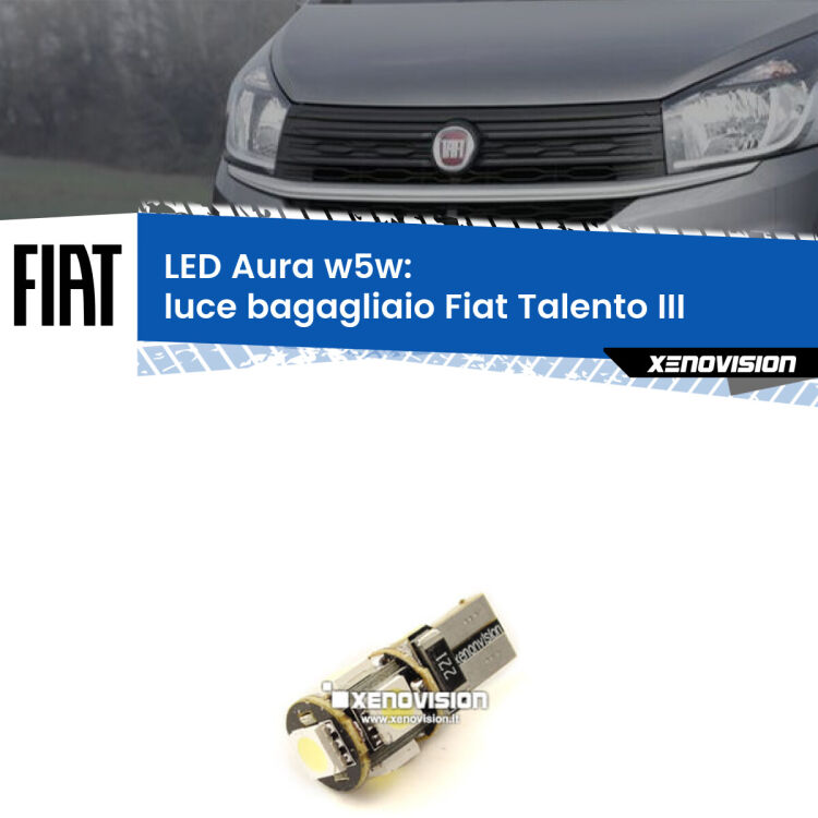 <strong>LED luce bagagliaio w5w per Fiat Talento</strong> III 2016 - 2020. Una lampadina <strong>w5w</strong> canbus luce bianca 6000k modello Aura Xenovision.