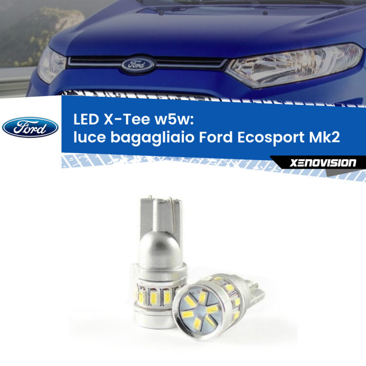 <strong>LED luce bagagliaio per Ford Ecosport</strong> Mk2 2012 - 2016. Lampade <strong>W5W</strong> modello X-Tee Xenovision top di gamma.