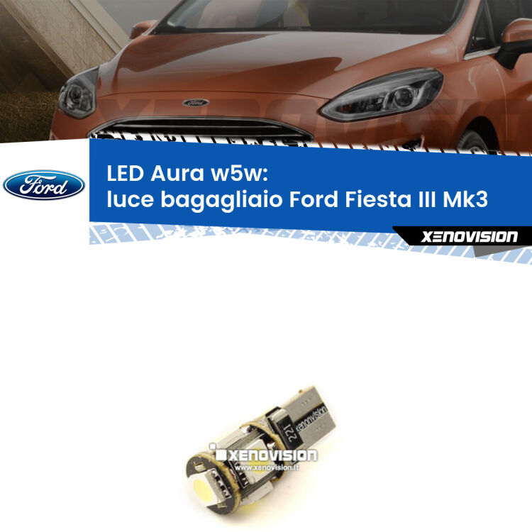 <strong>LED luce bagagliaio w5w per Ford Fiesta III</strong> Mk3 1989 - 1995. Una lampadina <strong>w5w</strong> canbus luce bianca 6000k modello Aura Xenovision.