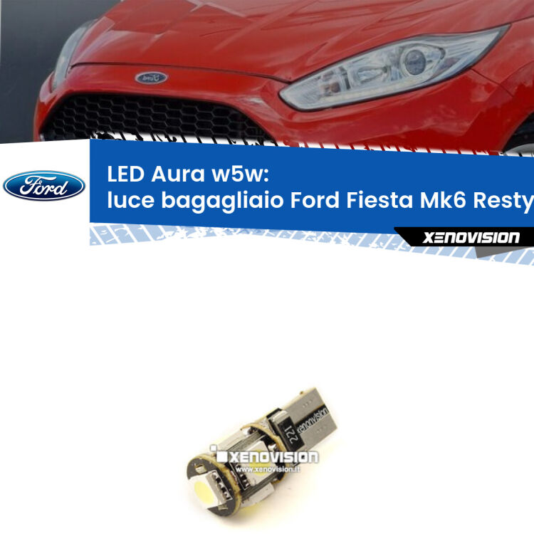 <strong>LED luce bagagliaio w5w per Ford Fiesta</strong> Mk6.5 2009 in poi. Una lampadina <strong>w5w</strong> canbus luce bianca 6000k modello Aura Xenovision.