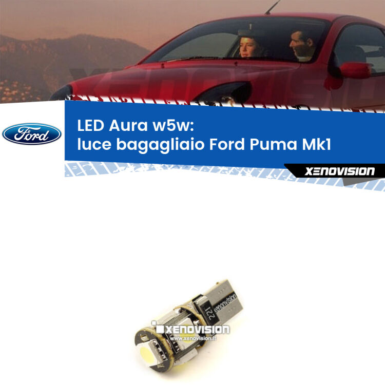 <strong>LED luce bagagliaio w5w per Ford Puma</strong> Mk1 1997 - 2002. Una lampadina <strong>w5w</strong> canbus luce bianca 6000k modello Aura Xenovision.