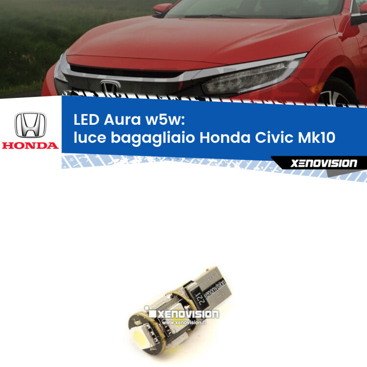 <strong>LED luce bagagliaio w5w per Honda Civic</strong> Mk10 2016 - 2020. Una lampadina <strong>w5w</strong> canbus luce bianca 6000k modello Aura Xenovision.