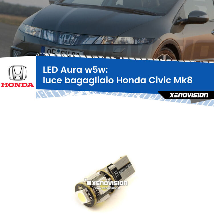 <strong>LED luce bagagliaio w5w per Honda Civic</strong> Mk8 2005 - 2010. Una lampadina <strong>w5w</strong> canbus luce bianca 6000k modello Aura Xenovision.