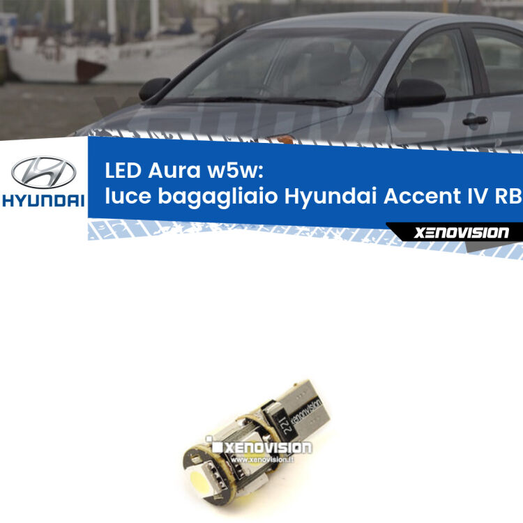 <strong>LED luce bagagliaio w5w per Hyundai Accent IV</strong> RB 2010 in poi. Una lampadina <strong>w5w</strong> canbus luce bianca 6000k modello Aura Xenovision.