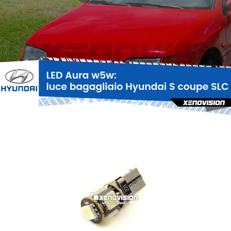 <strong>LED luce bagagliaio w5w per Hyundai S coupe</strong> SLC 1990 - 1996. Una lampadina <strong>w5w</strong> canbus luce bianca 6000k modello Aura Xenovision.