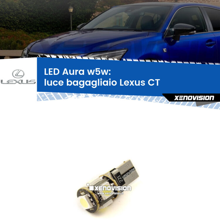 <strong>LED luce bagagliaio w5w per Lexus CT</strong>  2015 in poi. Una lampadina <strong>w5w</strong> canbus luce bianca 6000k modello Aura Xenovision.