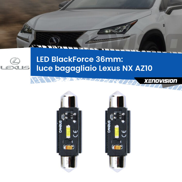 <strong>Luce Bagagliaio LED per Lexus NX</strong> AZ10 2014 - 2020. Coppia lampade <strong>C5W</strong> 36mm modello BlackForce canbus.