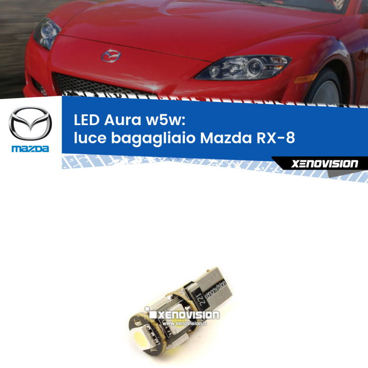 <strong>LED luce bagagliaio w5w per Mazda RX-8</strong>  2003 - 2012. Una lampadina <strong>w5w</strong> canbus luce bianca 6000k modello Aura Xenovision.