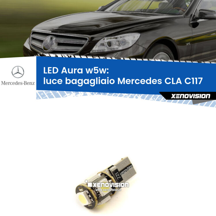 <strong>LED luce bagagliaio w5w per Mercedes CLA</strong> C117 2012 - 2019. Una lampadina <strong>w5w</strong> canbus luce bianca 6000k modello Aura Xenovision.