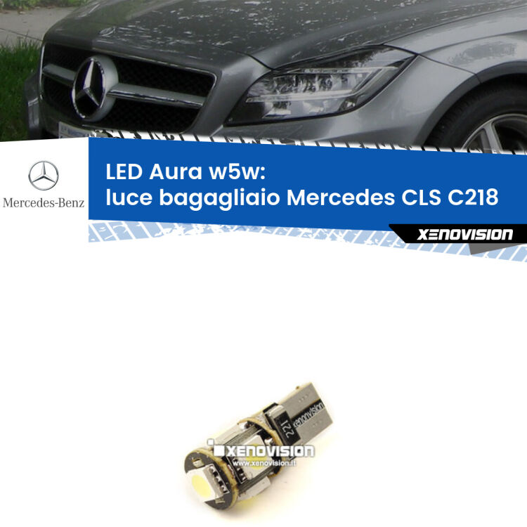 <strong>LED luce bagagliaio w5w per Mercedes CLS</strong> C218 2011 - 2017. Una lampadina <strong>w5w</strong> canbus luce bianca 6000k modello Aura Xenovision.