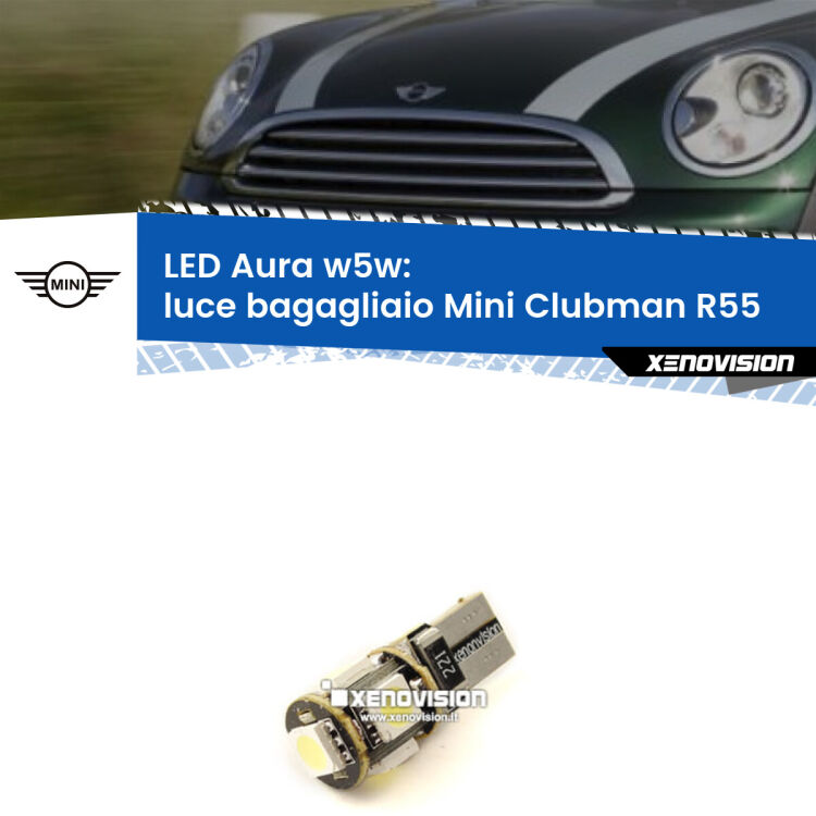 <strong>LED luce bagagliaio w5w per Mini Clubman</strong> R55 2007 - 2015. Una lampadina <strong>w5w</strong> canbus luce bianca 6000k modello Aura Xenovision.