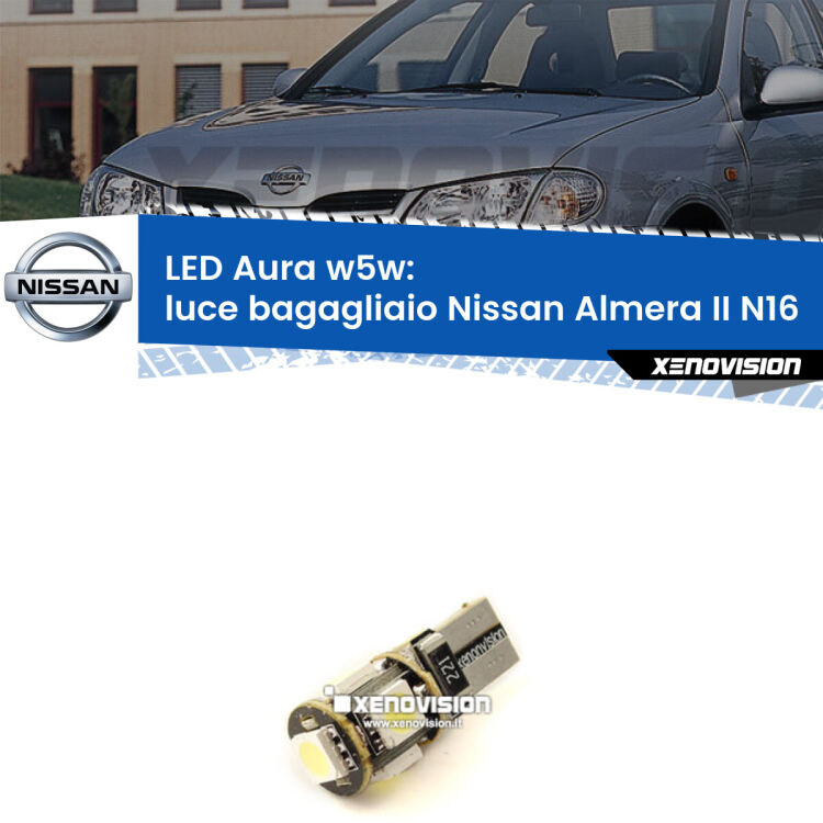 <strong>LED luce bagagliaio w5w per Nissan Almera II</strong> N16 2000 - 2006. Una lampadina <strong>w5w</strong> canbus luce bianca 6000k modello Aura Xenovision.