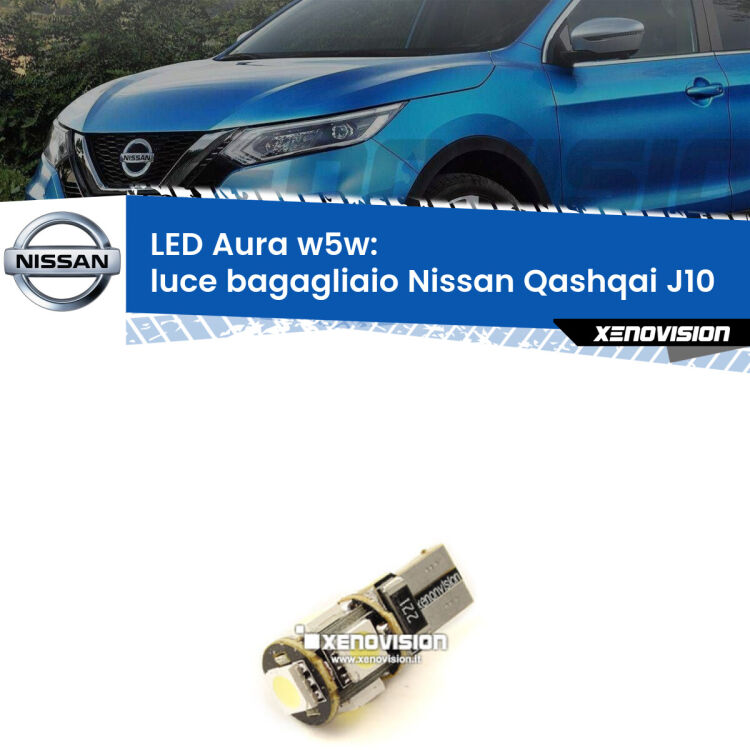 <strong>LED luce bagagliaio w5w per Nissan Qashqai</strong> J10 2007 - 2013. Una lampadina <strong>w5w</strong> canbus luce bianca 6000k modello Aura Xenovision.