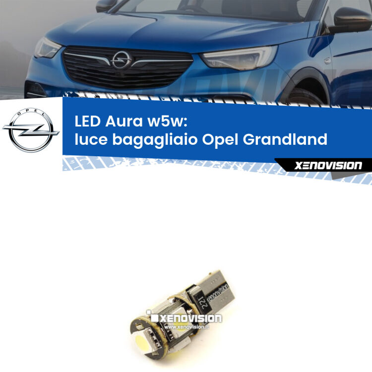 <strong>LED luce bagagliaio w5w per Opel Grandland</strong>  2017 in poi. Una lampadina <strong>w5w</strong> canbus luce bianca 6000k modello Aura Xenovision.