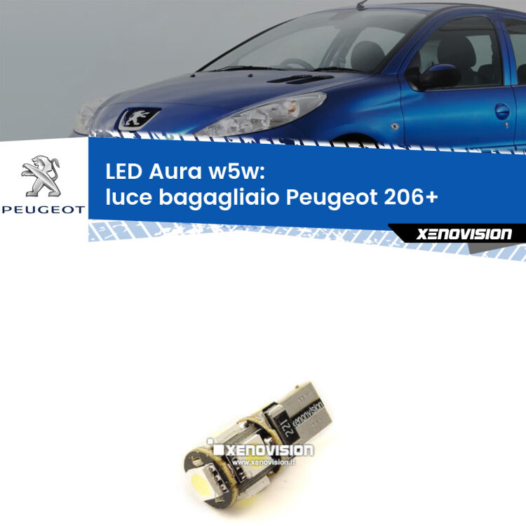 <strong>LED luce bagagliaio w5w per Peugeot 206+</strong>  2009 - 2013. Una lampadina <strong>w5w</strong> canbus luce bianca 6000k modello Aura Xenovision.