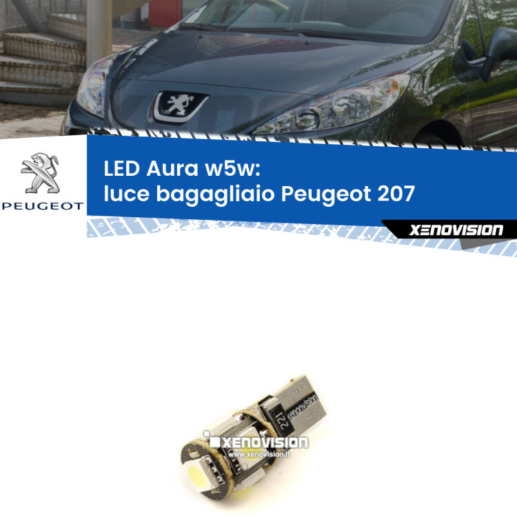 <strong>LED luce bagagliaio w5w per Peugeot 207</strong>  2006 - 2015. Una lampadina <strong>w5w</strong> canbus luce bianca 6000k modello Aura Xenovision.