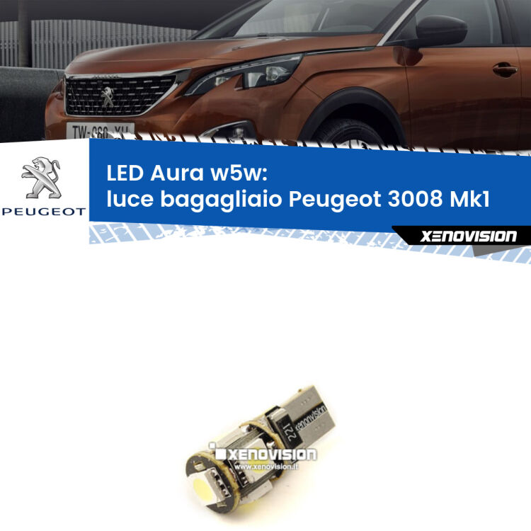 <strong>LED luce bagagliaio w5w per Peugeot 3008</strong> Mk1 2008 - 2015. Una lampadina <strong>w5w</strong> canbus luce bianca 6000k modello Aura Xenovision.