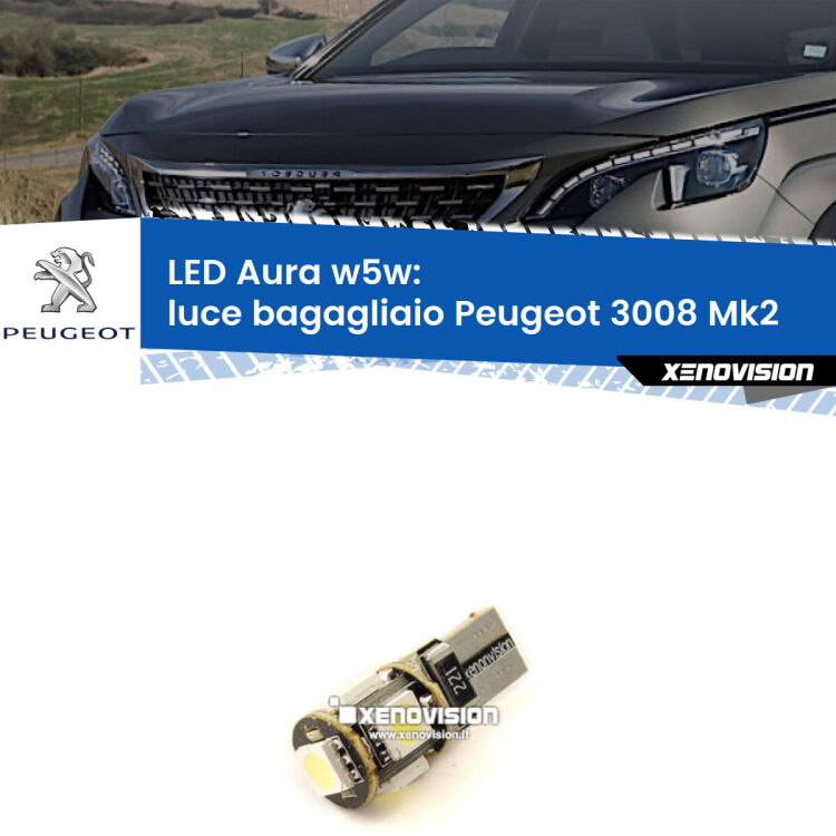 <strong>LED luce bagagliaio w5w per Peugeot 3008</strong> Mk2 2016 in poi. Una lampadina <strong>w5w</strong> canbus luce bianca 6000k modello Aura Xenovision.