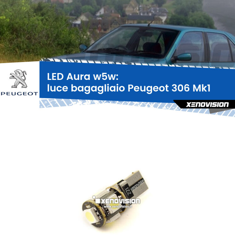 <strong>LED luce bagagliaio w5w per Peugeot 306</strong> Mk1 1993 - 2001. Una lampadina <strong>w5w</strong> canbus luce bianca 6000k modello Aura Xenovision.