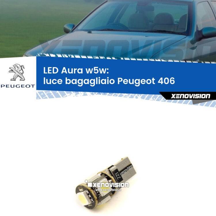 <strong>LED luce bagagliaio w5w per Peugeot 406</strong>  1995 - 2004. Una lampadina <strong>w5w</strong> canbus luce bianca 6000k modello Aura Xenovision.