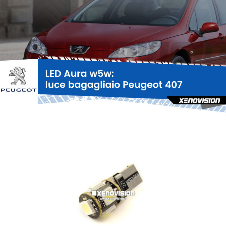 <strong>LED luce bagagliaio w5w per Peugeot 407</strong>  2004 - 2011. Una lampadina <strong>w5w</strong> canbus luce bianca 6000k modello Aura Xenovision.