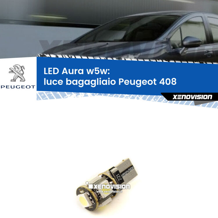 <strong>LED luce bagagliaio w5w per Peugeot 408</strong>  2010 in poi. Una lampadina <strong>w5w</strong> canbus luce bianca 6000k modello Aura Xenovision.