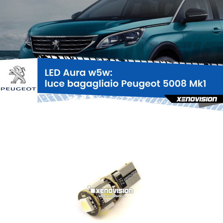 <strong>LED luce bagagliaio w5w per Peugeot 5008</strong> Mk1 2009 - 2016. Una lampadina <strong>w5w</strong> canbus luce bianca 6000k modello Aura Xenovision.