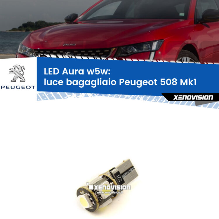 <strong>LED luce bagagliaio w5w per Peugeot 508</strong> Mk1 2010 - 2017. Una lampadina <strong>w5w</strong> canbus luce bianca 6000k modello Aura Xenovision.