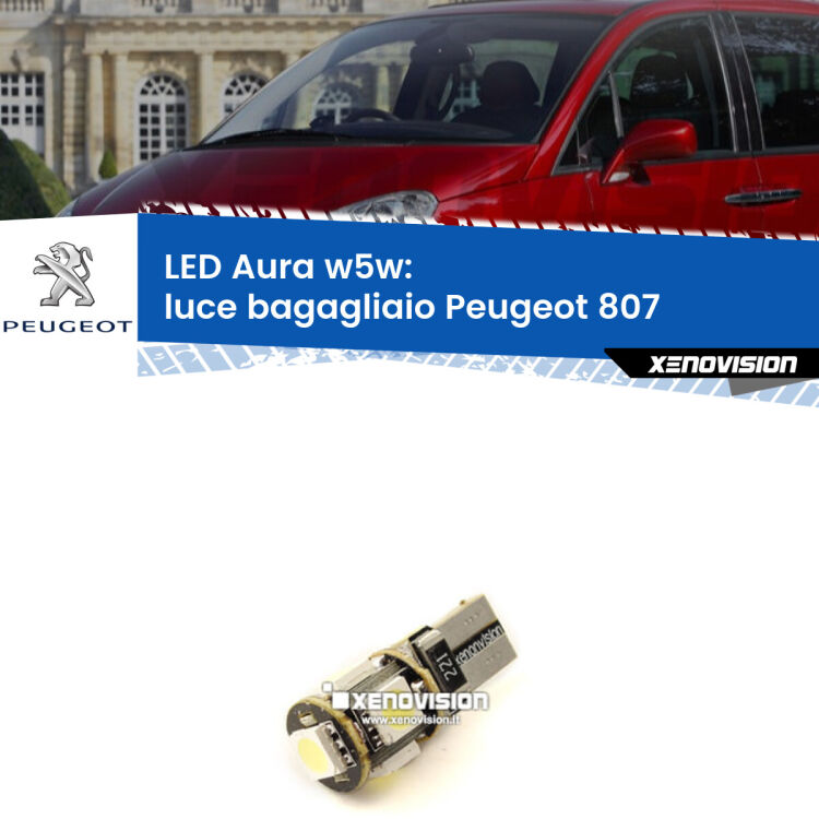 <strong>LED luce bagagliaio w5w per Peugeot 807</strong>  2002 - 2010. Una lampadina <strong>w5w</strong> canbus luce bianca 6000k modello Aura Xenovision.