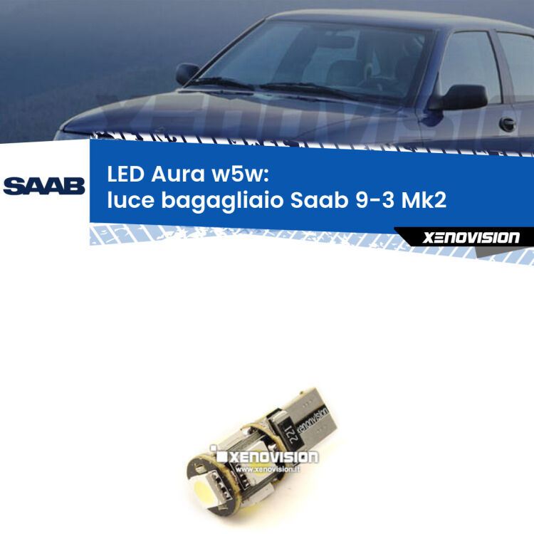 <strong>LED luce bagagliaio w5w per Saab 9-3</strong> Mk2 2003 - 2015. Una lampadina <strong>w5w</strong> canbus luce bianca 6000k modello Aura Xenovision.