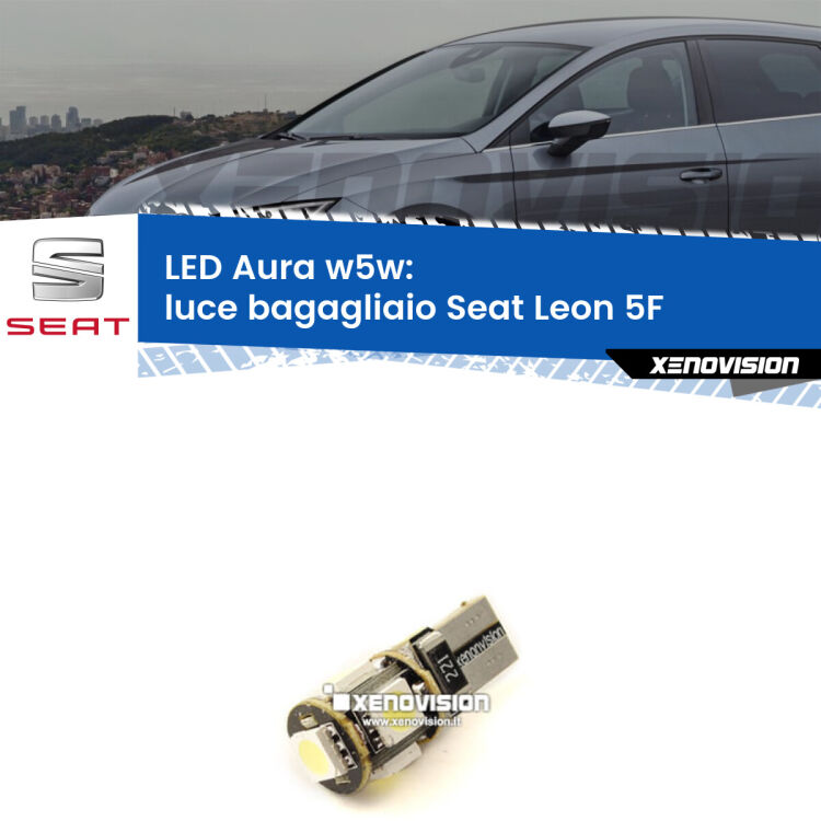 <strong>LED luce bagagliaio w5w per Seat Leon</strong> 5F 2012 in poi. Una lampadina <strong>w5w</strong> canbus luce bianca 6000k modello Aura Xenovision.