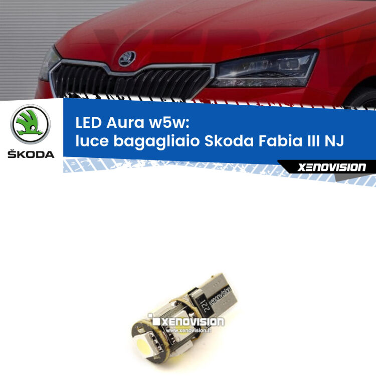 <strong>LED luce bagagliaio w5w per Skoda Fabia III</strong> NJ 2014 in poi. Una lampadina <strong>w5w</strong> canbus luce bianca 6000k modello Aura Xenovision.