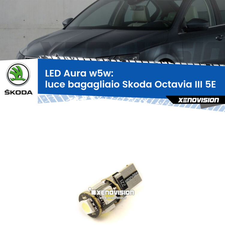 <strong>LED luce bagagliaio w5w per Skoda Octavia III</strong> 5E 2012 - 2018. Una lampadina <strong>w5w</strong> canbus luce bianca 6000k modello Aura Xenovision.